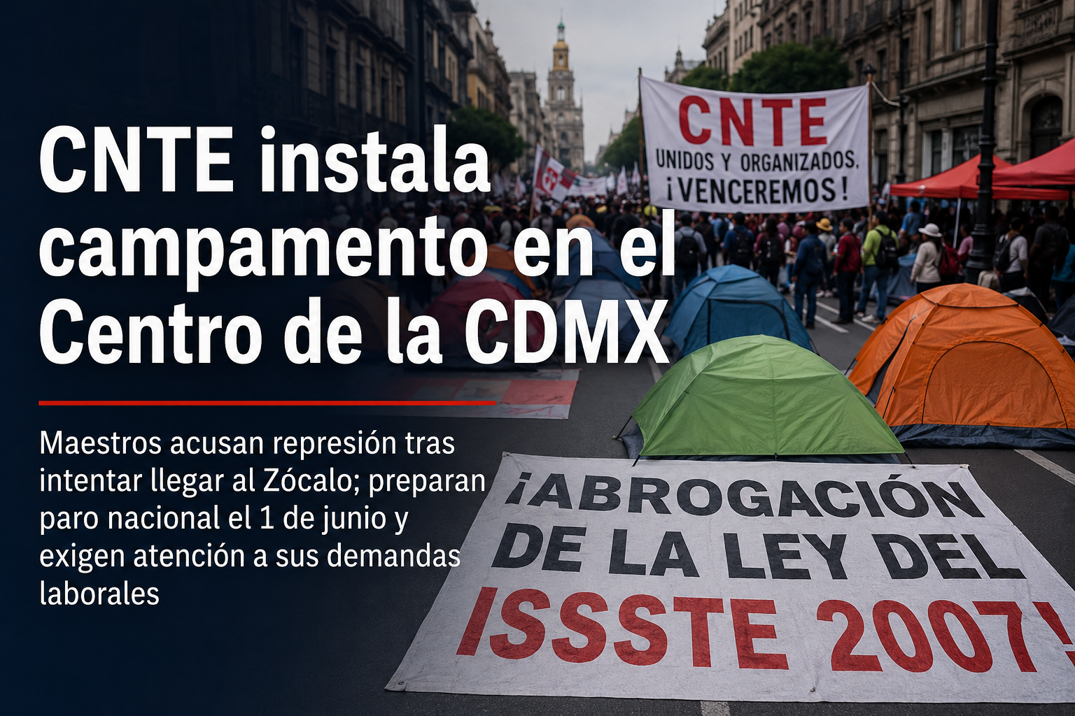Docentes bloquearon calles y levantaron un plantón luego de que autoridades impidieran su avance al Zócalo; el movimiento anticipa mayor presencia de maestros rumbo al paro nacional del 1 de junio.
